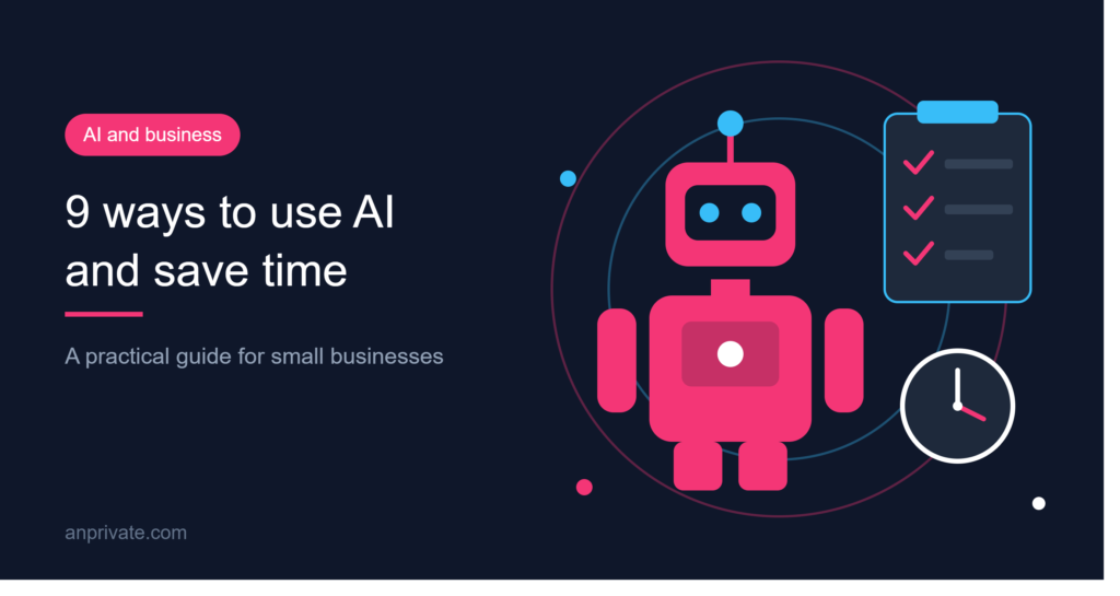 9 Ways Small Businesses Can Use AI to Save Time and Work Smarter