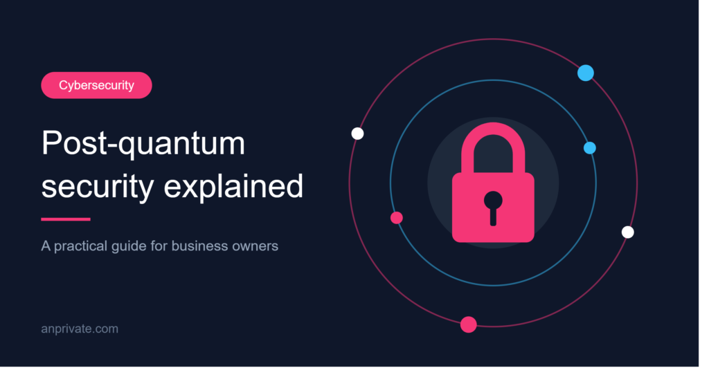 Post-Quantum Security Explained: What Every Business Owner Needs to Know
